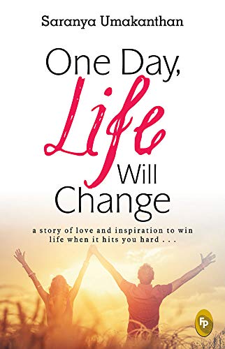 One day, Life will change