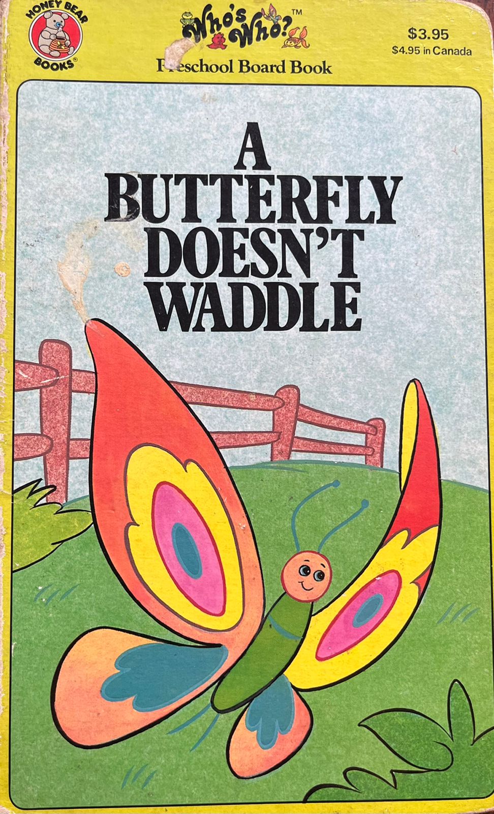 A butterfly doesn’t waddle